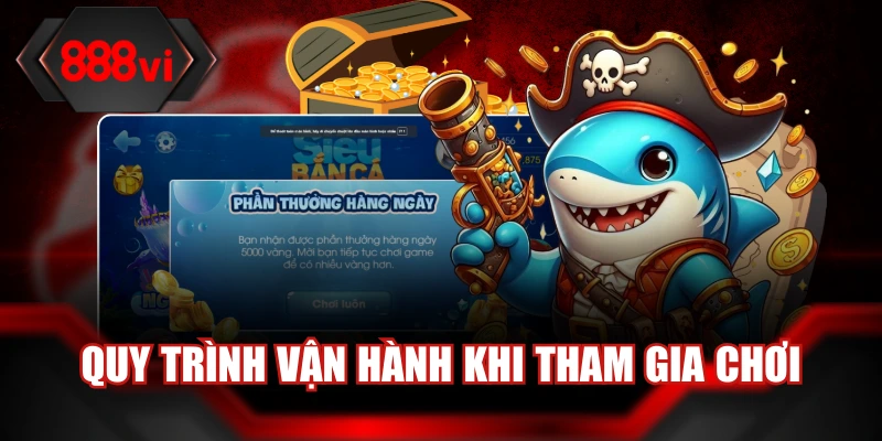 Quy trình vận hành khi tham gia chơi