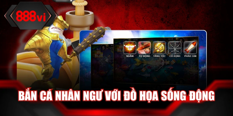 Bắn cá nhân ngư với đồ họa sống động