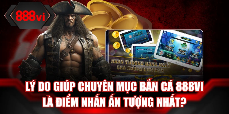 Chiến thuật chơi bắn cá giúp hội viên kiếm thưởng nhanh chóng tại 888Vi