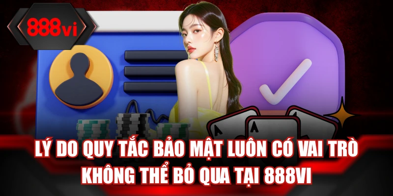 Chính sách bảo mật 888Vi có vai trò không thể thay thế tại nền tảng