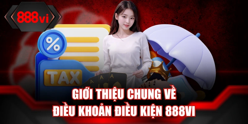 Giới thiệu chung về điều khoản điều kiện 888Vi