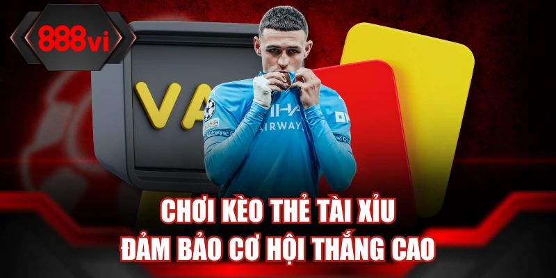 Chơi kèo thẻ tài xỉu đảm bảo cơ hội thắng cao