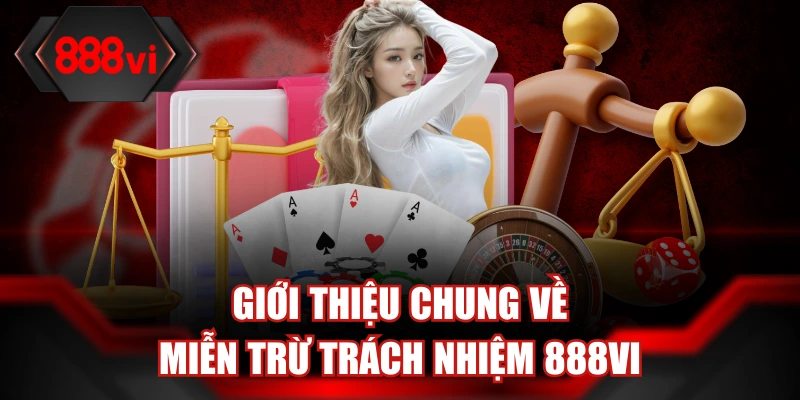 Giới thiệu chung về miễn trừ trách nhiệm 888Vi