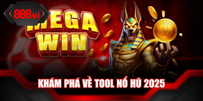Khám phá về tool nổ hũ 2025