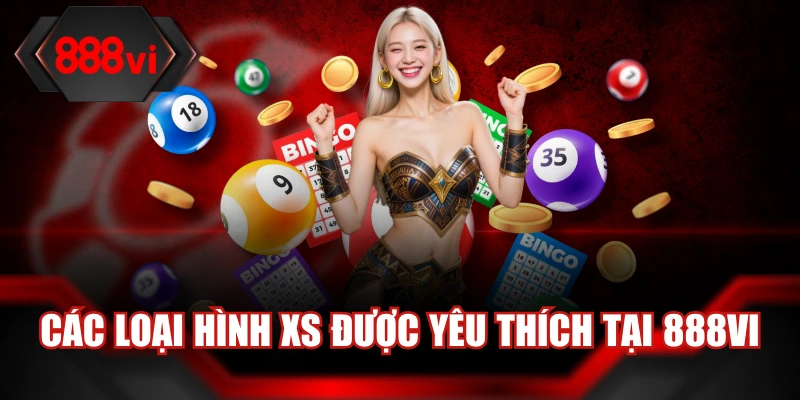 Các loại hình XS được yêu thích tại 888Vi